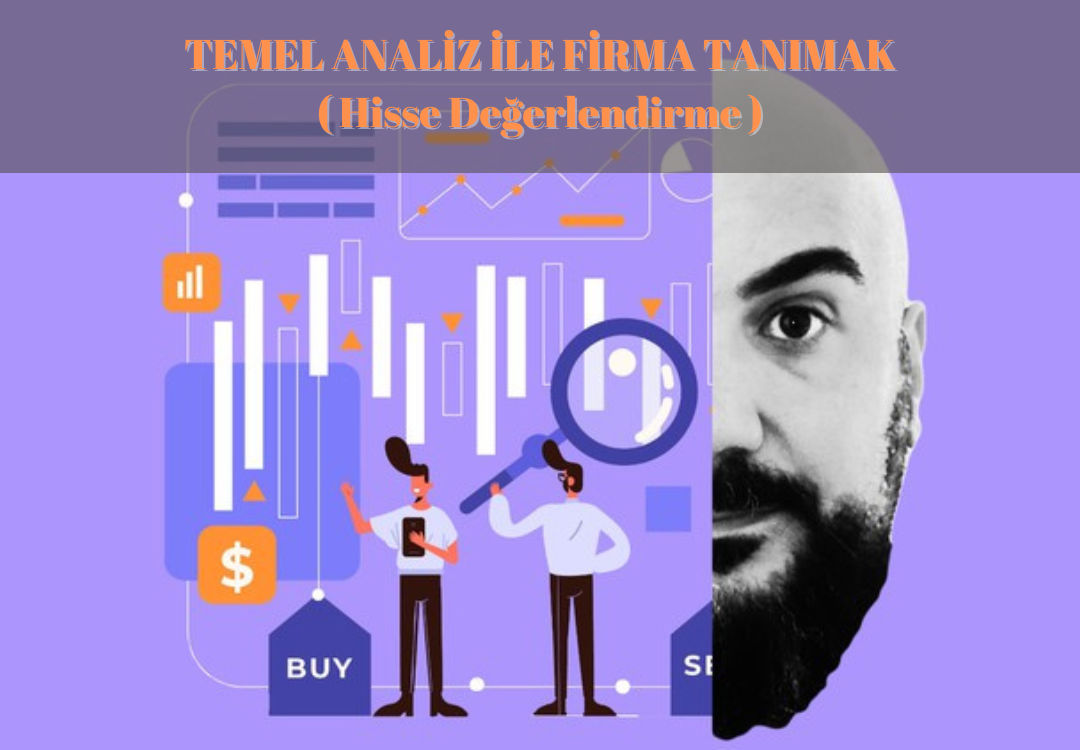 TEMEL ANALİZ İLE FİRMA TANIMAK ( Hisse Değerlendirme )
