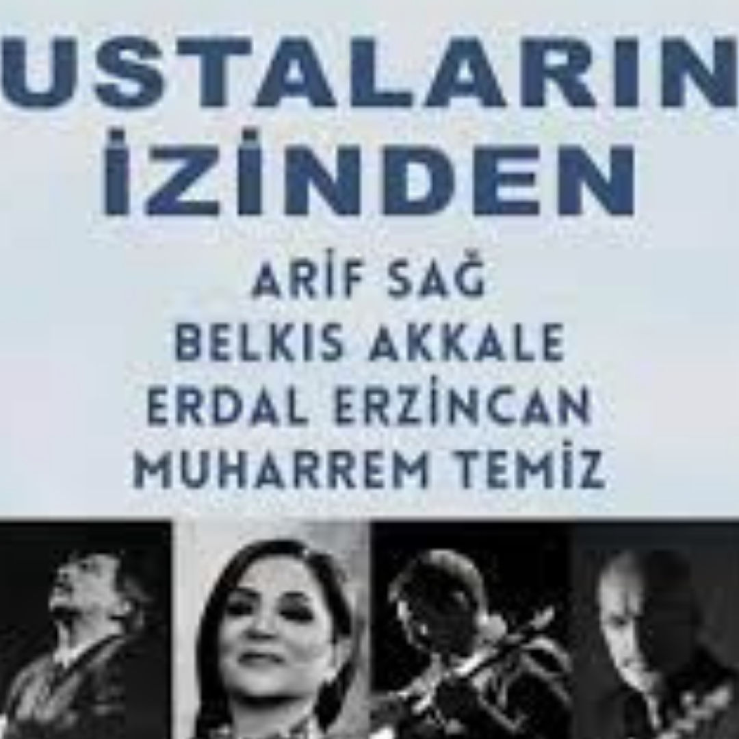 Ustaların izinden; Arif Sağ, Belkıs Akkale, Erdal Erzincan, Tolga Sağ