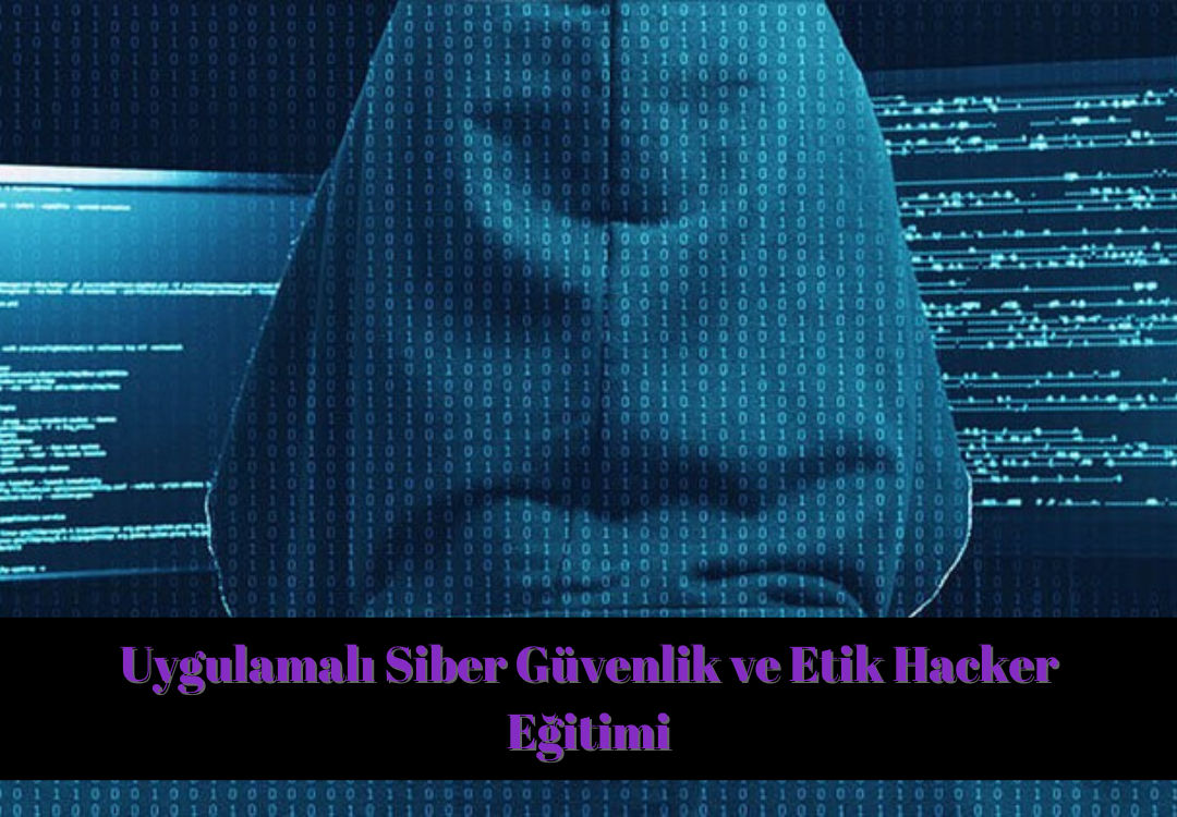 Uygulamalı Siber Güvenlik ve Etik Hacker Eğitimi