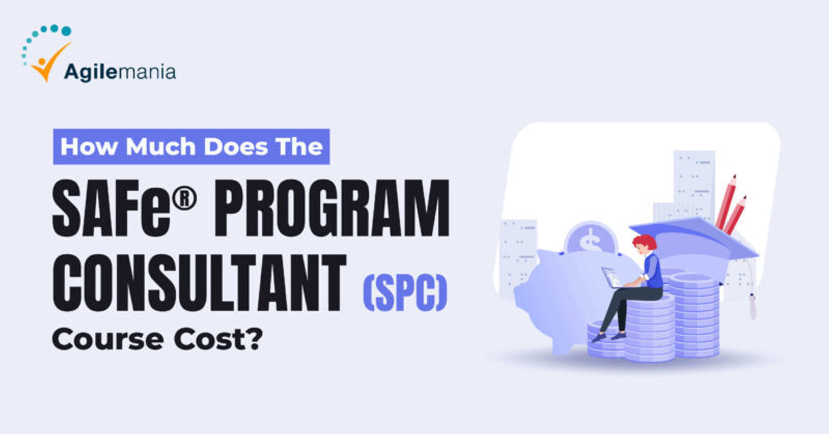 Cost of SAFe® Program Consultant (SPC) Certification? Updated