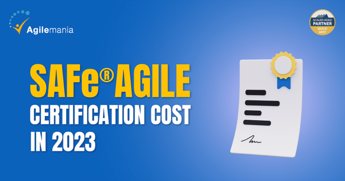 SAFe® Agile Certification Cost in 2023 [Updated]