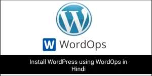 Install WordPress using WordOps in Hindi