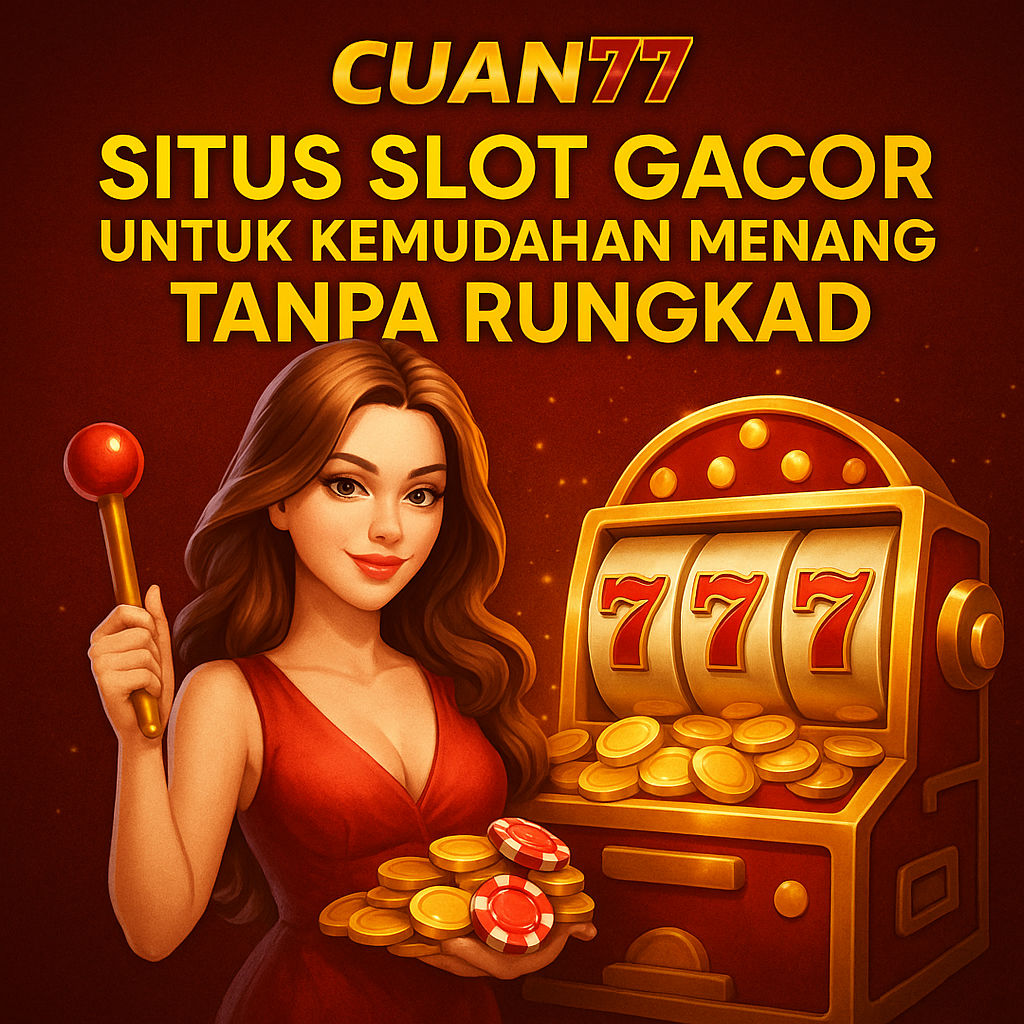 CUAN77: Situs Slot Gacor untuk Kemudahan Menang Tanpa Rungkad CUAN77: Situs Slot Gacor untuk Kemudahan Menang Tanpa Rungkad