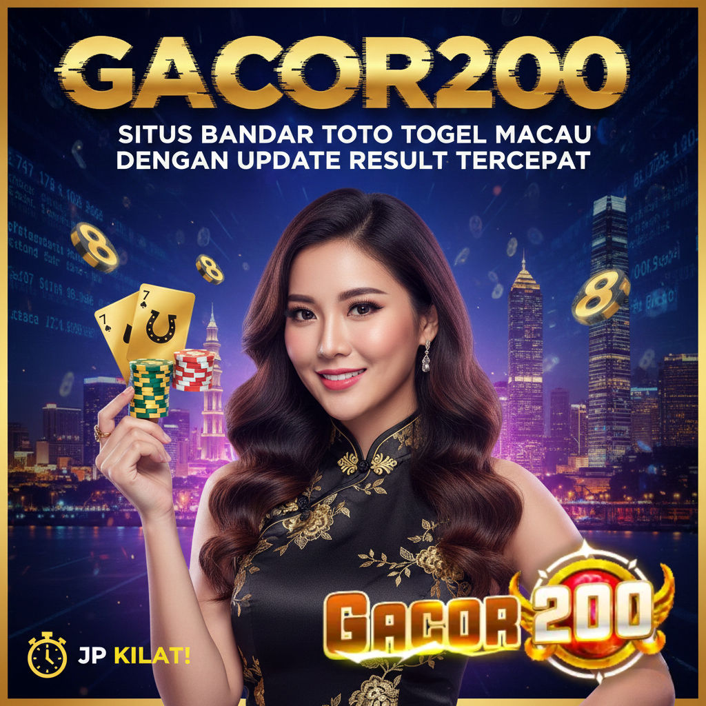 GACOR200 - Situs Bandar Toto Togel Macau Dengan Update Result Tercepat
