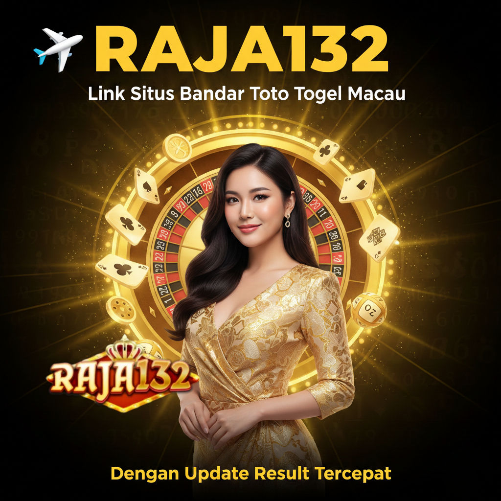 RAJA132 ✈️ Link Situs Bandar Toto Togel Macau Dengan Update Result Tercepat