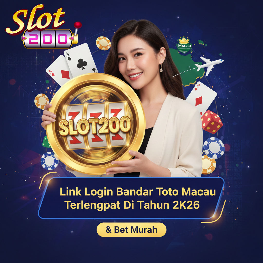 SLOT200 ✈️ Link Login Bandar Toto Macau Terlengkap Di Tahun 2K26 & Bet Murah