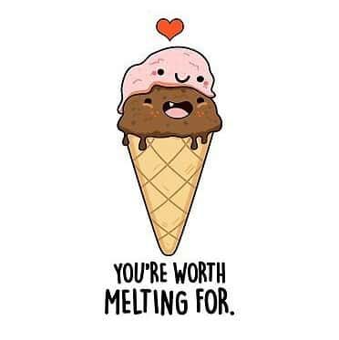 Melt-Worthy Ice-cream Puns 4 Cute dessert lines| You are worth meltinf gor