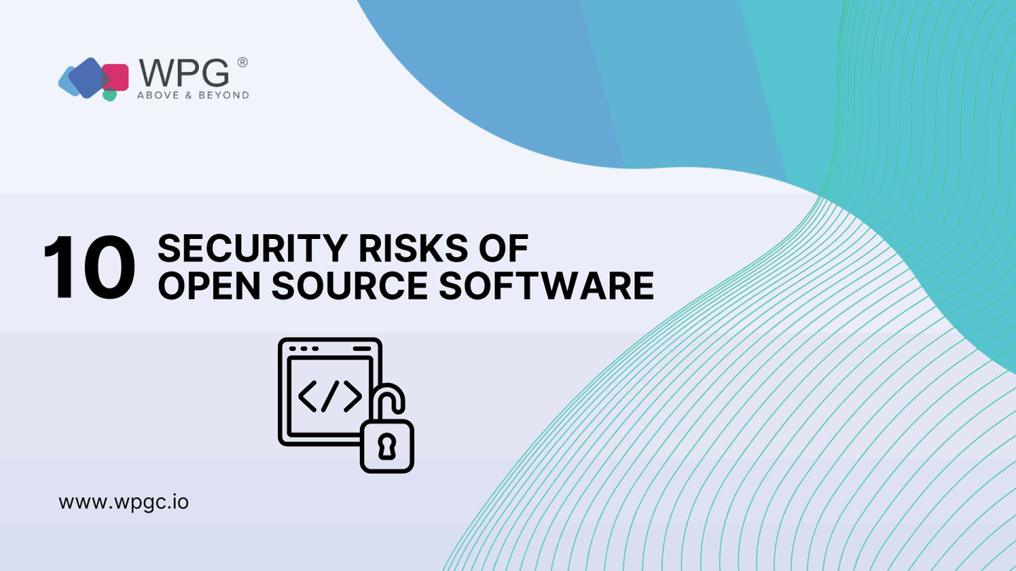 Top 10 Security Risks of Using Open Source Software - WPG Consulting