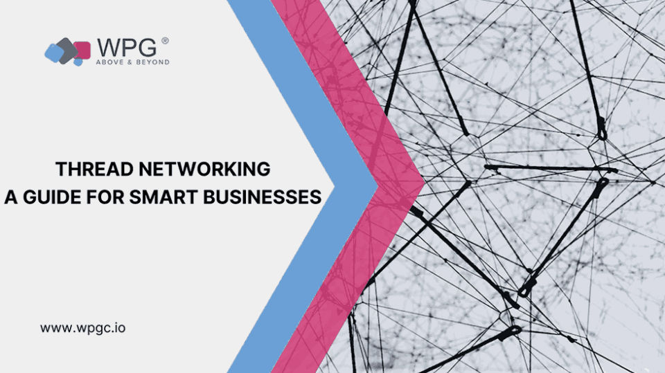 Thread Networking A Guide for Smart Businesses WPG Consulting