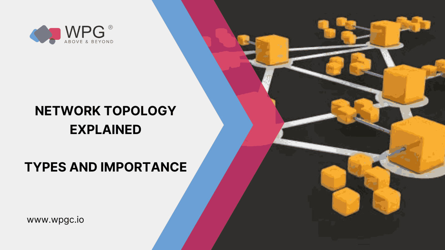 Network Topology Explained: Types and Importance - WPG Consulting