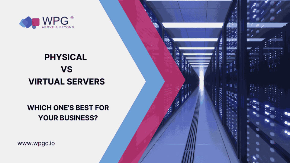 Physical vs. Virtual Servers Which One's Best for Your Business? WPG Consulting