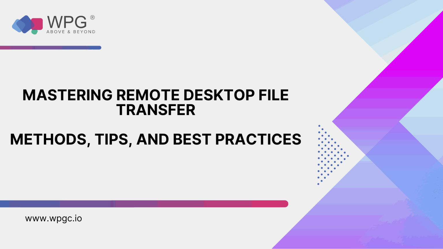 Mastering Remote Desktop File Transfer Methods, Tips, and Best Practices WPG Consulting