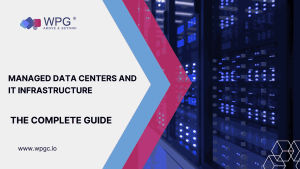 Managed Data Centers and IT Infrastructure: The Complete Guide