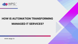 How is Automation Transforming Managed IT Services?