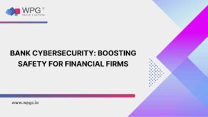 Bank Cybersecurity: Boosting Safety for Financial Firms