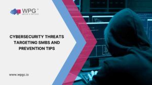 Cybersecurity Threats Targeting SMBs – And Prevention Tips