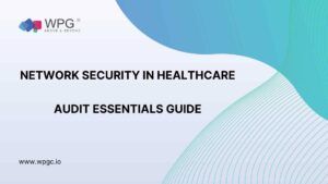 Network Security in Healthcare: Audit Essentials Guide