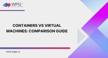 Containers vs Virtual Machines: Simplified Technology Comparison Guide