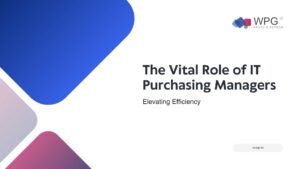 Why IT Purchasing Managers Are Crucial Roles Elevating Efficiency