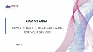 RMM vs MDM: How to Pick the Right Software for Your Devices