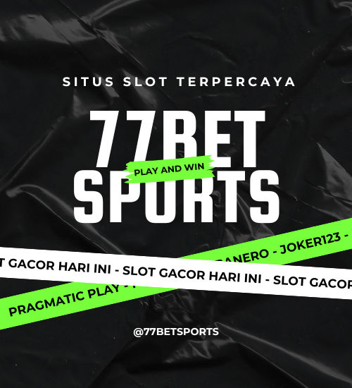 77BETSPORTS - Login Link Slot Gacor 777 Terbaru & Situs Slot777 Online Resmi