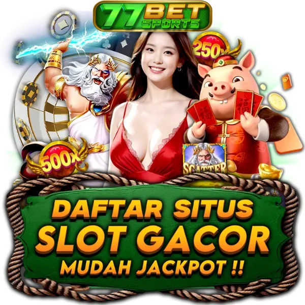 77BETSPORTS - Situs Judi Slot Gacor 777 & Slot777 Maxwin Terpercaya