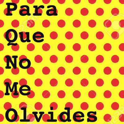 Para Que No Me Olvides
