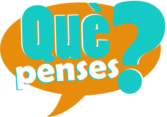 QUÈ PENSES?