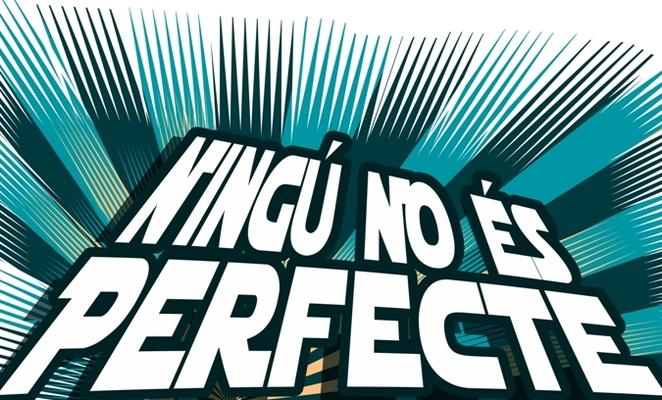 Ningú no és perfecte