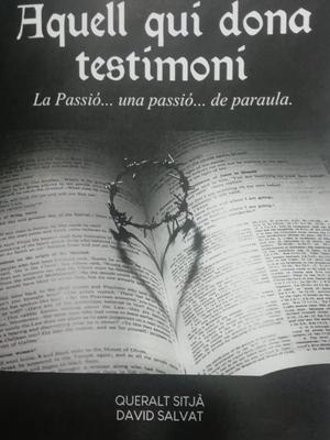 La Passió "Aquell qui dona testimoni"