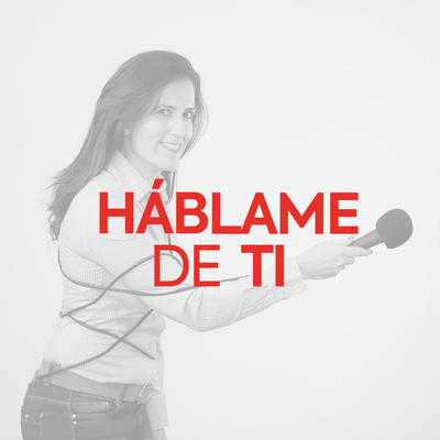 Háblame de Ti con Yolanda Hernández