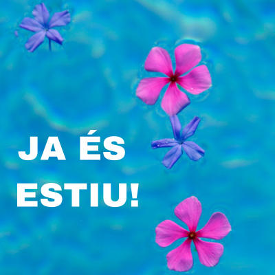 Ja és estiu!