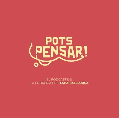 Pots Pensar!