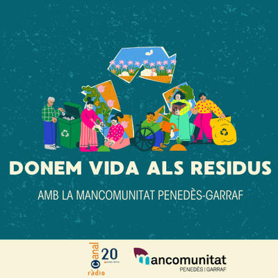 Penedès en Xarxa - Donem vida als residus