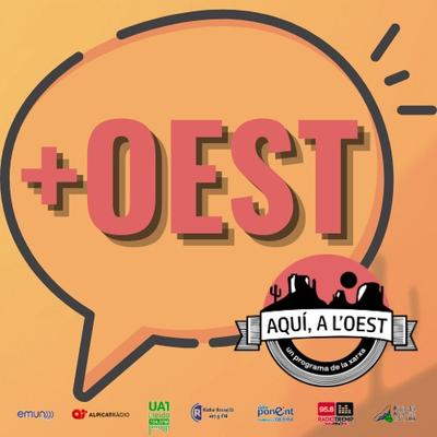 +OEST, EL PODCAST DE L'AQUÍ A L'OEST