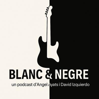 Blanc & Negre