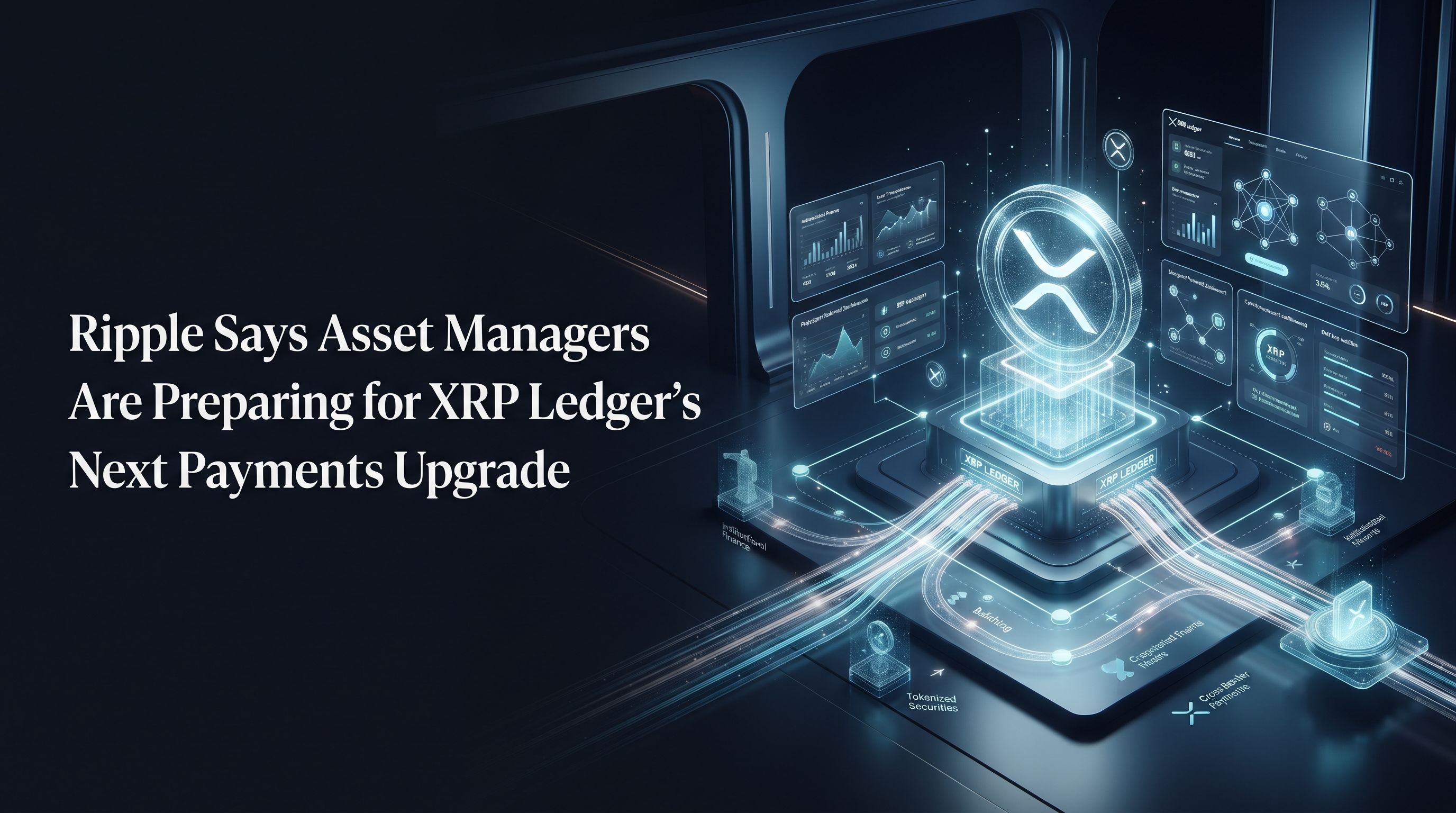 Ripple Says Asset Managers Are Preparing for XRP Ledger’s Next Payments Upgrade
