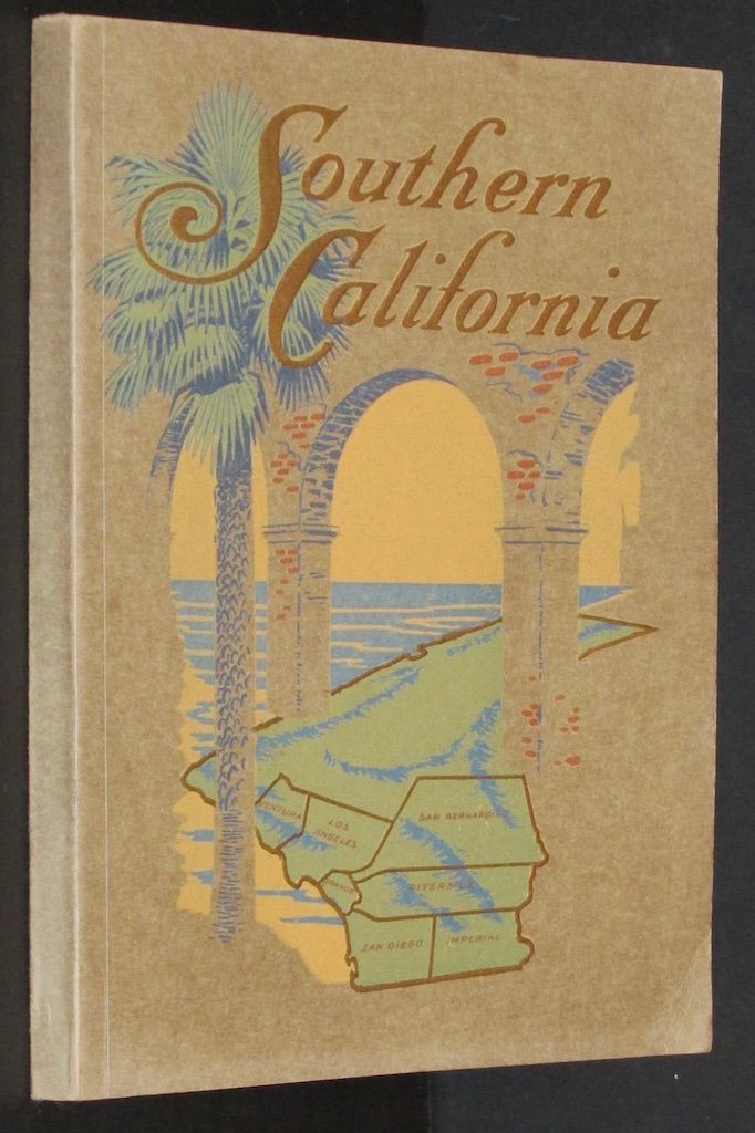 Southern California: Comprising the Counties of Imperial, Los Angeles, Orange, Riverside, San Bernardino, San Diego, Ventura [Prospective from 1914]