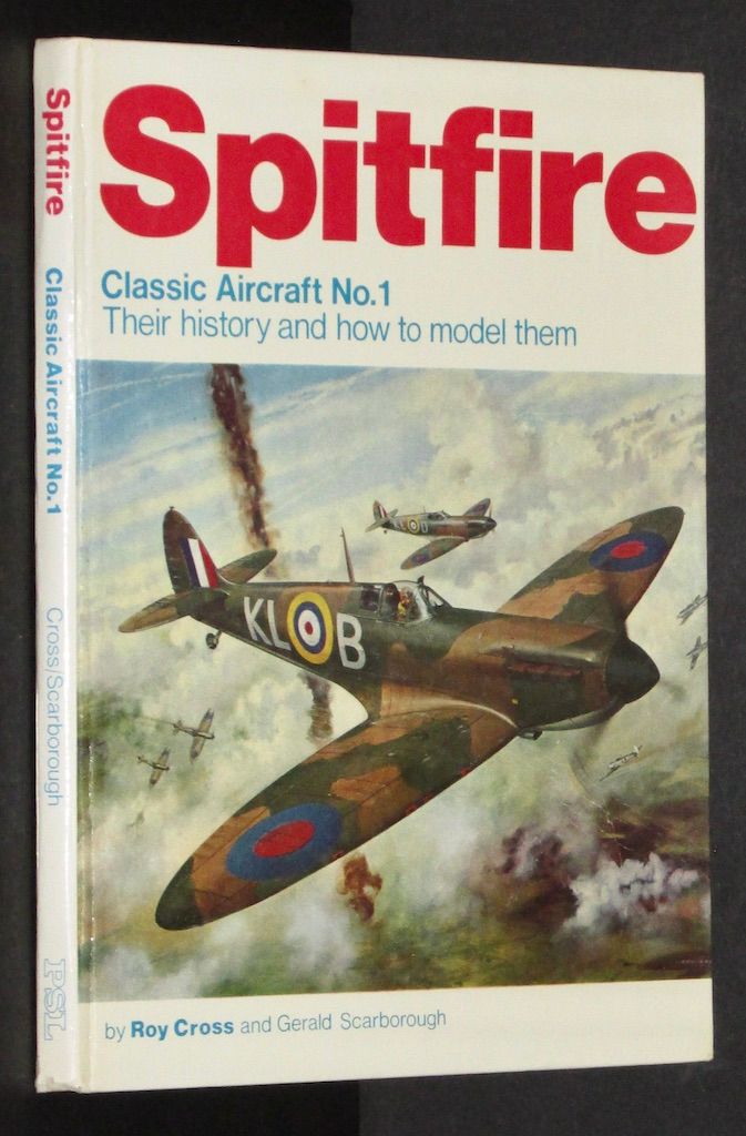 Spitfire, Classic Aircraft No.1 Their history and how to model them by Roy Cr.