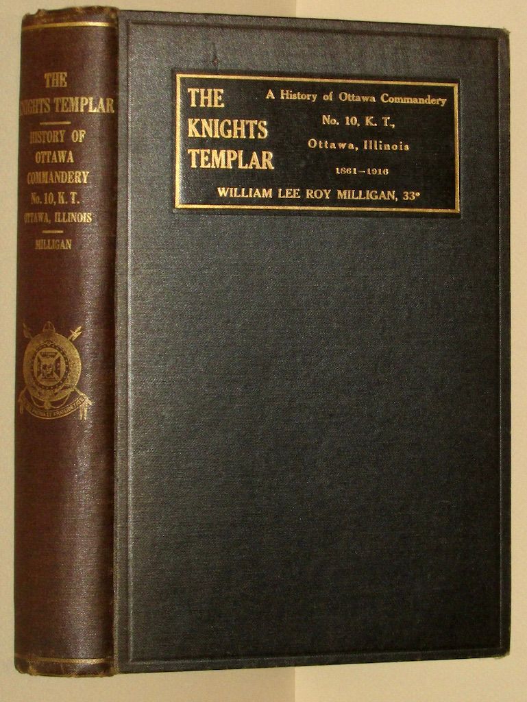 The Knights Templar : A Compilation of History of Ottawa Commandery No. 10, Knights Templar, Ottawa, Illinois