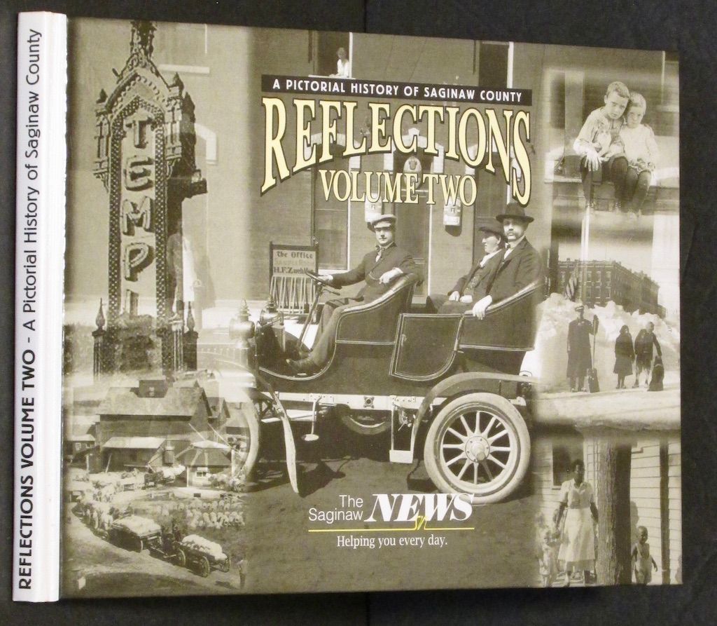 Reflections: Volume Two (A Pictorial History of Saginaw County)