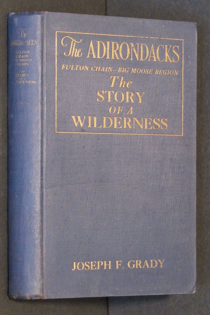 The Adirondacks Fulton Chain-Big Moose Region The Story of a Wilderness