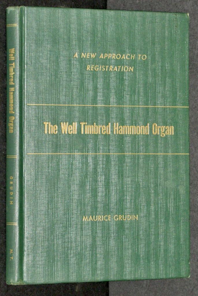 The Well Timbred Hammond Organ. A New Approach to Registration. 1953. Cloth.