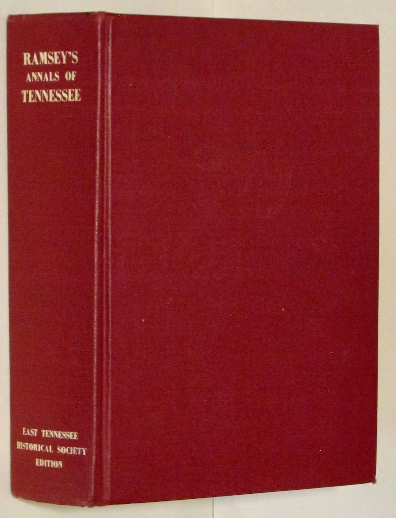The annals of Tennessee to the end of the eighteenth century;: Comprising its settlement, as the Watauga Association, from 1769 to 1777; a part of . the state of Tennessee, from 1796 to 1800,