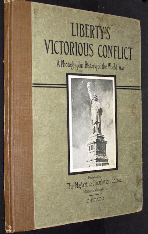 Liberty's Victorious Conflict A Photographic History of the World War