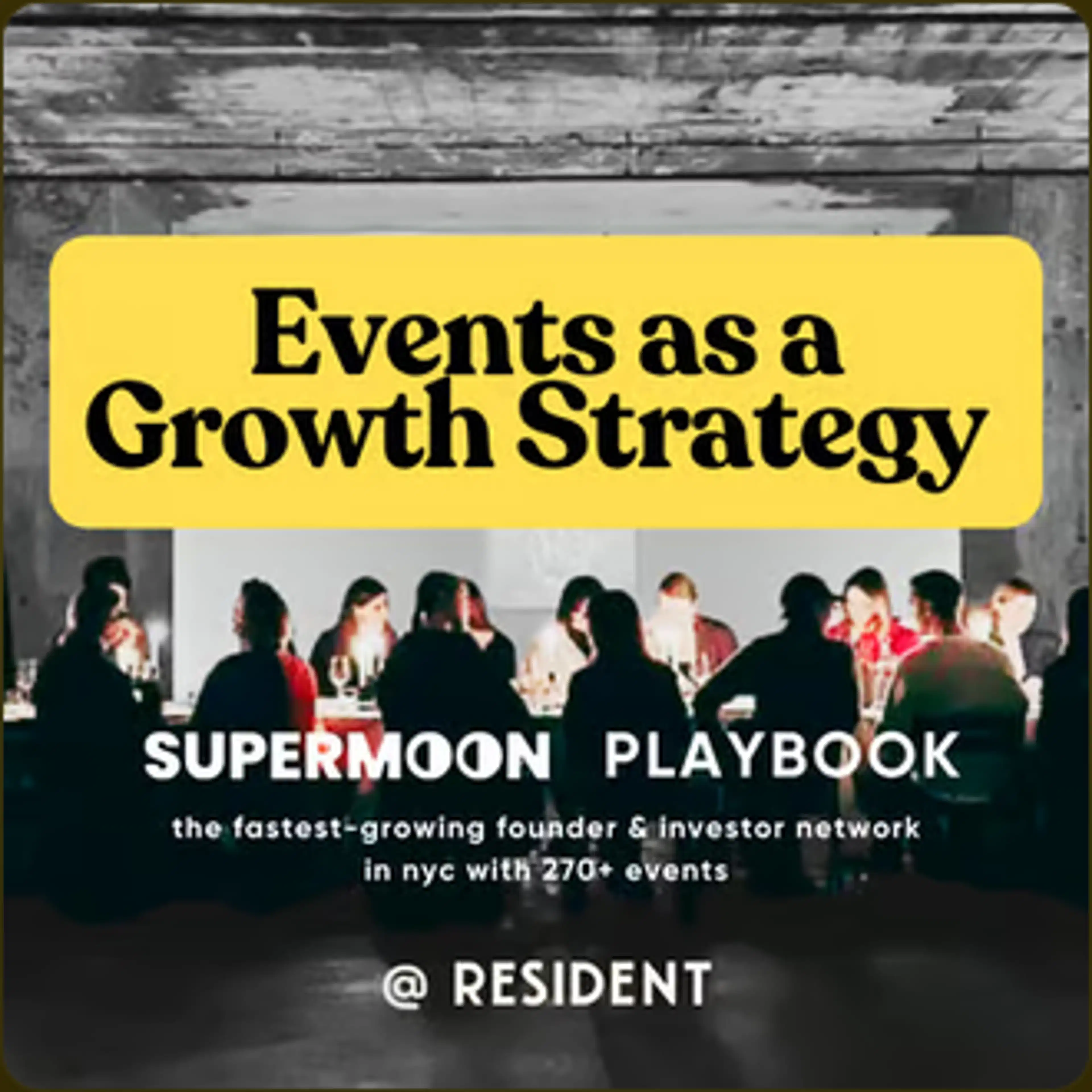 Events as a Growth Strategy | Supermoon Playbook, NYC
