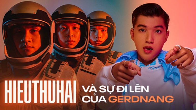 HIEUTHUHAI tạo động lực đi lên cùng GERDNANG như thế nào?
