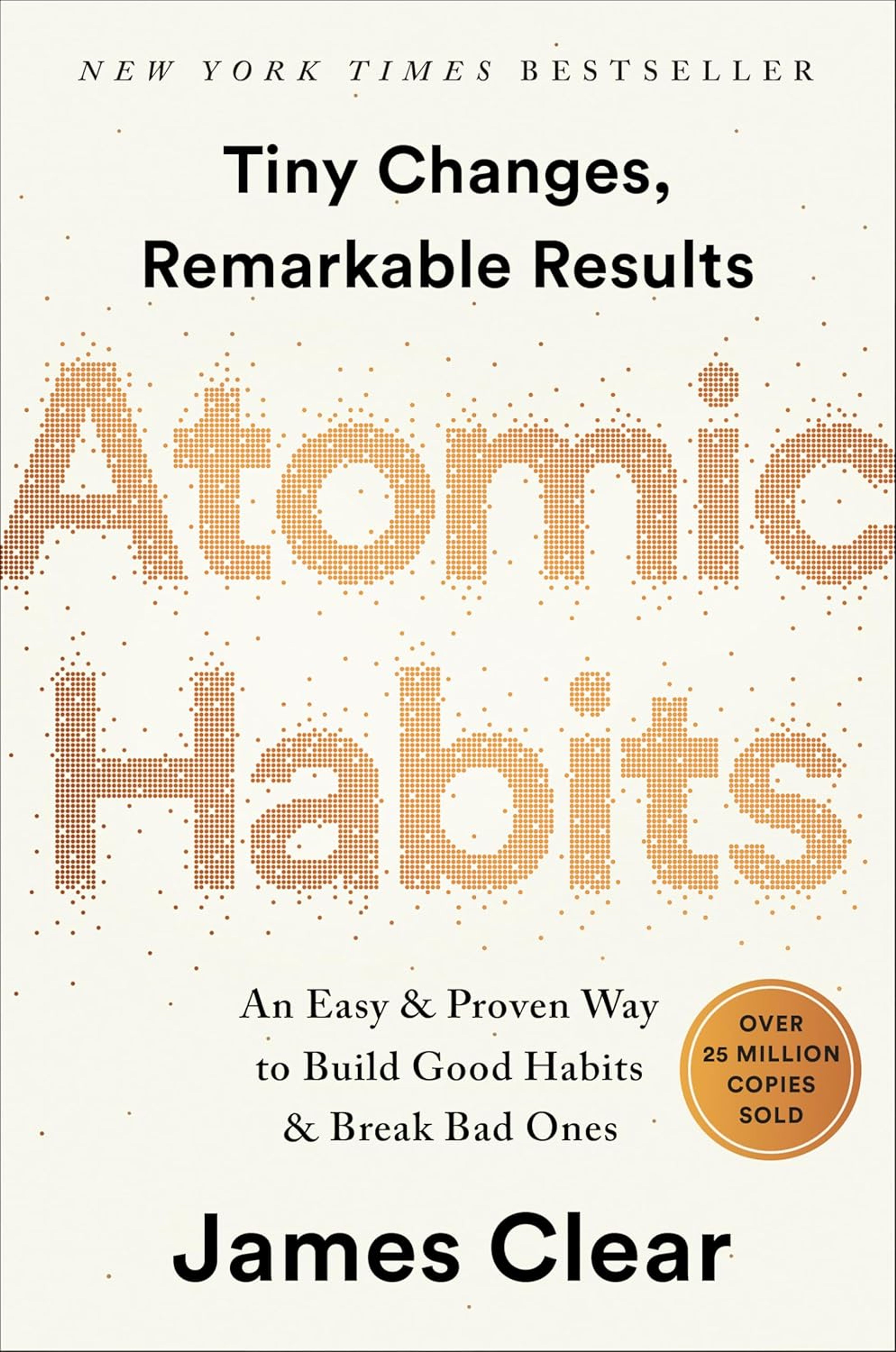 Atomic habits: An Easy & Proven Way to Build Good Habits & Break Bad Ones