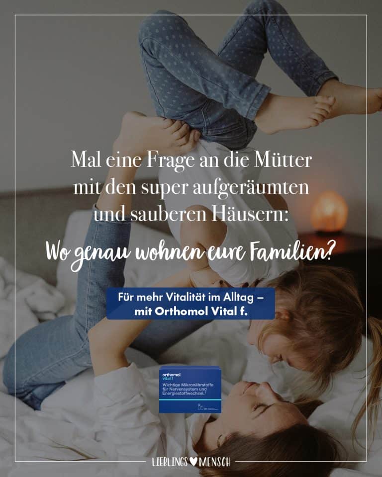 Mal eine Frage an die Mütter mit den super aufgeräumten und sauberen Häusern: Wo genau wohnen eure Familien? Social-Media-Kampagne für Orthomol vital f.