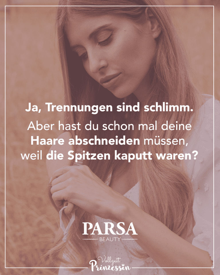 Ja, Trennungen sind schlimm. Aber hast du schon mal deine Haare abschneiden müssen, weil die Spitzen kaputt waren? Social-Media-Kampagne für Parsa Beauty.